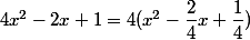 4x^2-2x+1=4(x^2-\dfrac{2}{4}x+\dfrac{1}{4})